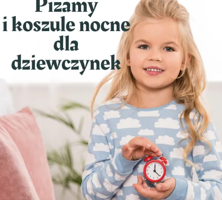 piżamy i koszule nocne dziewczęce