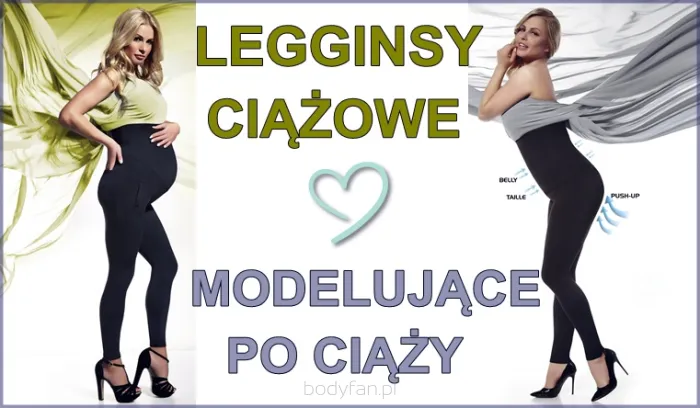 Legginsy ciążowe i modelujące po ciąży
